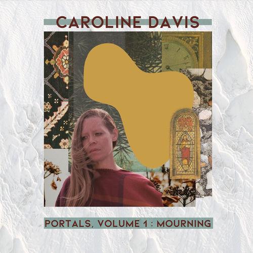 2021 Caroline Davis - Portals, Vol 1 Mourning {Sunnyside} [24-96]
