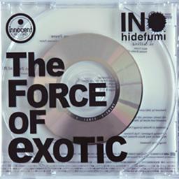 2007 Ino Hidefumi - The Force of Exotic [CD]