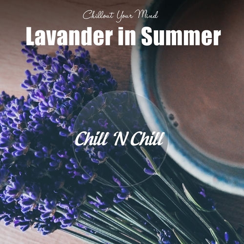 2021 VA - Lavander In Summer (Chillout Your Mind) {Chill 'N Chill} [WEB]