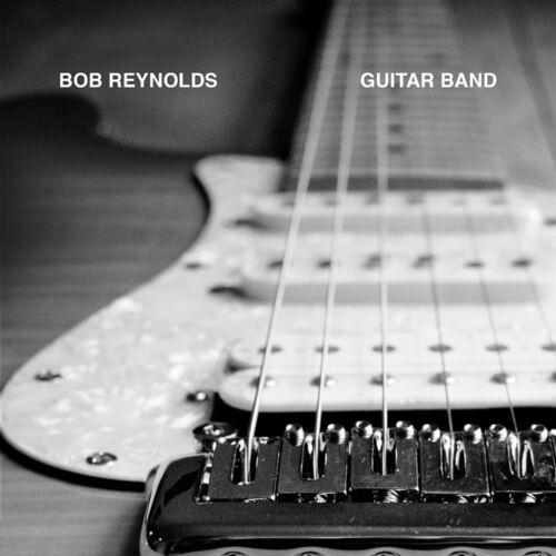 2017 Bob Reynolds - Guitar Band {567780 Records DK2} [16-44,1]