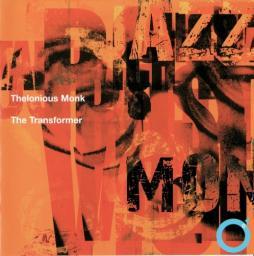(Bop) Thelonious Monk - The Transformer - 2007, (2CD) FLAC (tracks+.cue), lossless