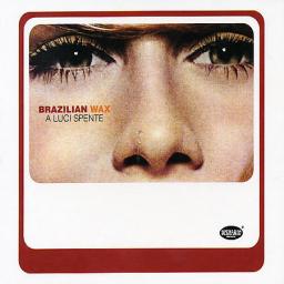 2005 Brazilian Wax - A Luci Spente [CD]