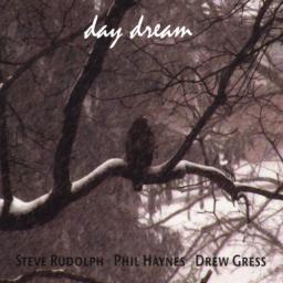 2009 Steve Rudolph, Phil Haynes, Drew Gress - Day Dream [CD]