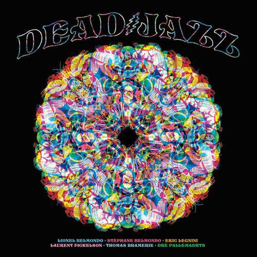 2023 Lionel Belmondo - Deadjazz (Plays The Music of the Grateful Dead) {Jazz&People} [CD]