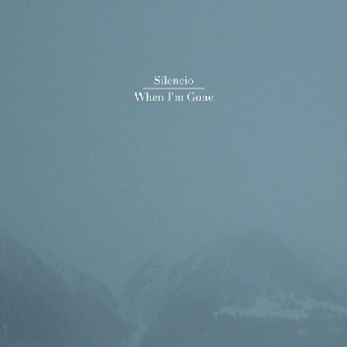 (Ambient, Electro-acoustic) Silencio - When I'm Gone - 2012, FLAC (tracks), lossless