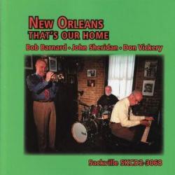 2006 Bob Barnard, Don Vickery, John Sheridan - New Orleans That's Our Home {Sackville} [16-44,1]