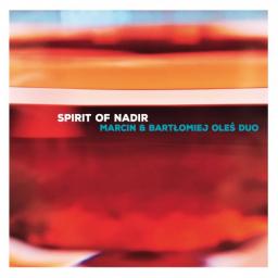 2017 Marcin & Bartlomiej Oles Duo - Spirit Of Nadir {Audio Cave ACD-008-2017} [16-44,1]
