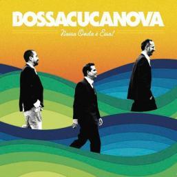 2012 Bossacucanova - Nossa Onda E Essa! [CD]
