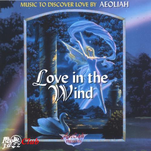 (New Age) Aeoliah - Love in the Wind - 1999, APE (tracks+.cue), lossless (New Age) Aeoliah - Love in the Wind - 1999, APE (tracks+.cue), lossless
