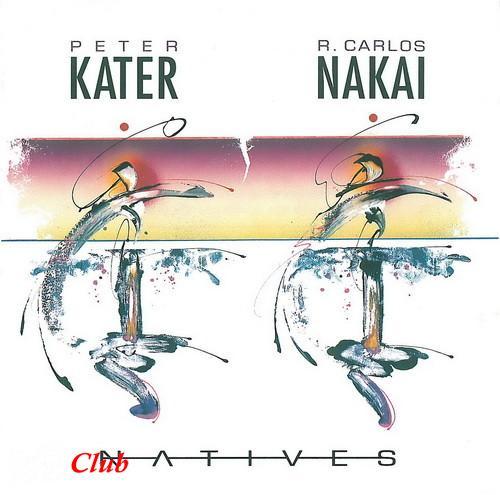 (New Age, Native American) Peter Kater & R. Carlos Nakai – Natives - 1990, FLAC (image+.cue), lossless (New Age, Native American) Peter Kater & R. Carlos Nakai – Natives - 1990, FLAC (image+.cue), lossless