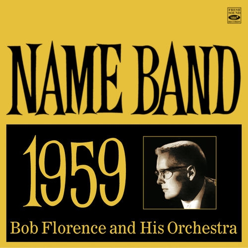 1993 Bob Florence and His Orchestra - Name Band 1959 {Fresh Sound} [16-44,1]