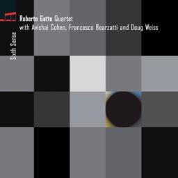 2015 Roberto Gatto Quartet with Avishai Cohen, Francesco Bearzatti and Doug Weiss - Sixth Sense [CD]