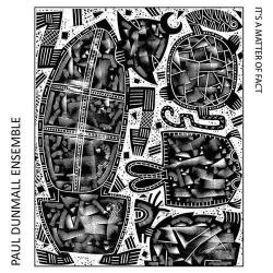 2023 Paul Dunmall Ensemble - It's a Matter of Fact {Discus Music}