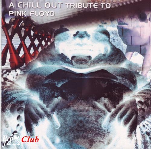 (Electronic/Downtempo/Chillout/Rock) [CD] VA - Chillout Tribute To Pink Floyd - 2002, FLAC (tracks+.cue), lossless