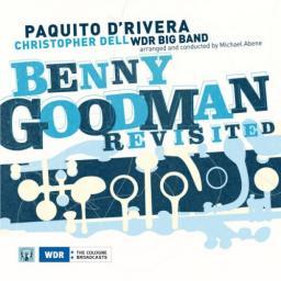 2009 WDR Big Band, Christopher Dell, Michael Abene, Paquito D'Rivera - Benny Goodman Revisited [CD]