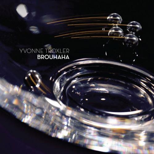 (Avant-garde, Modern Classical, Contemporary) Yvonne Troxler - Brouhaha (Glass Farm Ensemble) - 2012, FLAC (image+.cue), lossless (Avant-garde, Modern Classical, Contemporary) Yvonne Troxler - Brouhaha (Glass Farm Ensemble) - 2012, FLAC (image+.cue), lossless