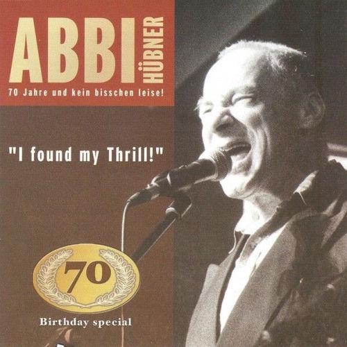 2003 Abbi Hübner - I Found My Thrill! (70 Jahre Und Kein Bisschen Leise!) {Documents} [16-44,1]