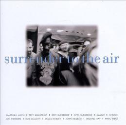 1996 Surrender to the Air (Marshall Allen, Trey Anastasio, Oteil Burbridge, John Medeski, Marc Ribot, Michael Ray) - Surrender to the Air [CD]
