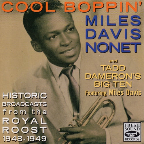 1991 Miles Davis Quintet - Cool Boppin'. Historic Broadcasts from the Royal Roost 1948-1949 (Live) {Fresh Sound} [16-44,1]