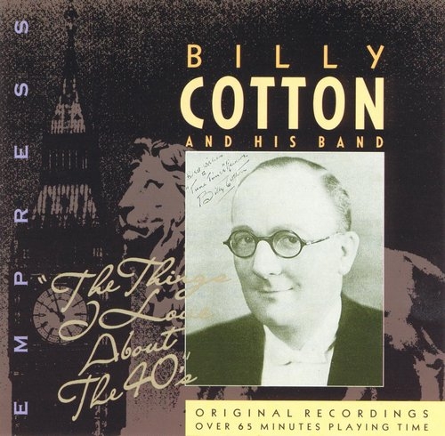 1994 Billy Cotton and His Band - The Things I Love About the 40's {Empress} [CD]