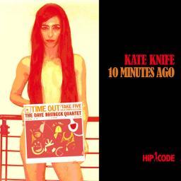 2014 Kate Knife - 10 Minutes Ago [CD]