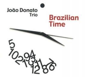 2001 Jo&atilde;o (Joao) Donato Trio - Brazilian Time [CD]