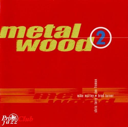 (Jazz-Rock, Fusion) [CD] Metalwood - Metalwood 2 - 1998, FLAC (tracks+.cue), lossless