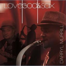 2014 Darryl Murrill - Love, God, & Sax [CD]