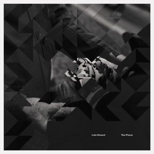 (Modern Classical, Ambient, Electronic) [WEB] Luke Howard - Two Places - 2016, FLAC (tracks), lossless