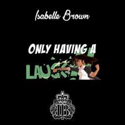 2018 Isabelle Brown - Only Having A Laugh [CD]