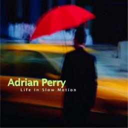 2014 Adrian Perry - Life in Slow Motion [CD]