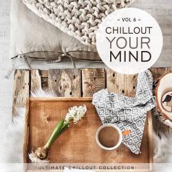 2022 VA - Chillout Your Mind, Vol. 6 (Ultimate Chillout Collection) {Chill 'N Chill} [16-44,1]