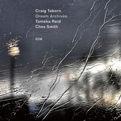 2026 Craig Taborn with Tomeka Reid & Ches Smith - Dream Archives {ECM} [24-96]