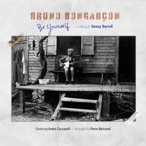 2026 Bruno Bongar&ccedil;on - Be Yourself - Looking at Kenny Burrell {Label Ouest} [24-44,1]