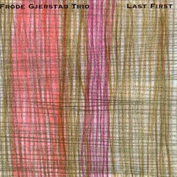 2002 Frode Gjerstad Trio (Oyvind Storesund, Paal Nilssen-Love) - Last First - 2002, rec. 1999 [CD]