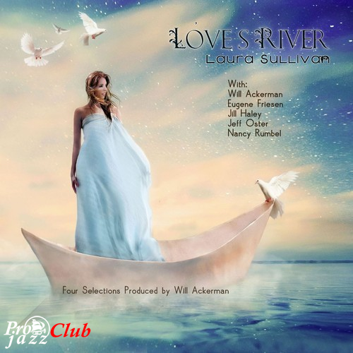(New Age, Contemporary Instrumental) [CD] Laura Sullivan - Love's River - 2013, FLAC (tracks), lossless