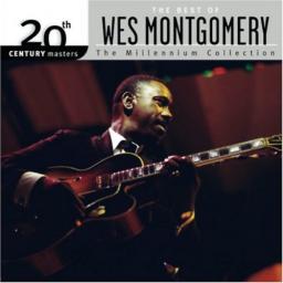 2006 Wes Montgomery - 20th Century Masters: Millennium Collection - The Best Of Wes Montgomery [CD]