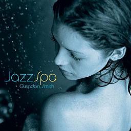 2013 Glendon Smith - Jazz Spa [CD]