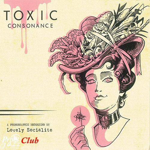 (Contemporary Jazz / Fusion) [CD] Lovely Socialite - Toxic Consonance - 2015, FLAC (tracks+.cue), lossless
