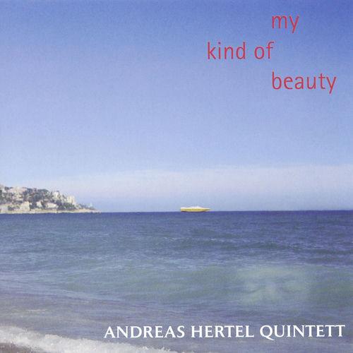 2008 Andreas Hertel Quintett - My Kind Of Beauty {Klangraum, FUEGO} [16-44,1]