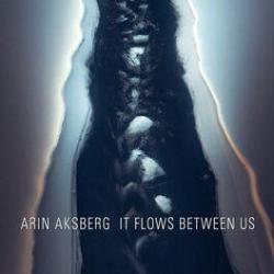 2023 Arin Aksberg - It Flows Between Us {Projekt Archive} [16-44,1]
