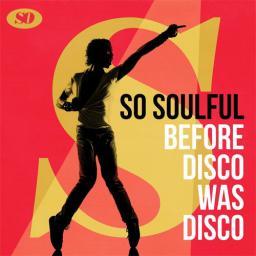 2017 VA - So Soulful: Before Disco Was Disco [CD]