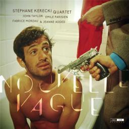 2014 Stephane Kerecki Quartet (John Taylor, Emile Parisien, Fabrice Moreau & Jeanne Added) - Nouvelle Vague [CD]
