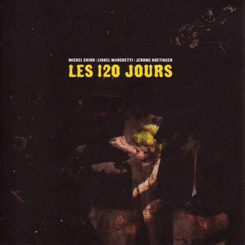 (Musique Concrete) Michel Chion, Lionel Marchetti, Jerome Noetinger - Les 120 Jours - 2004, FLAC (tracks+.cue) lossless