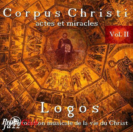 (New Age) [CD] Logos - Corpus Christi Vol. II - actes et miracles - 2011, FLAC (tracks+.cue), lossless