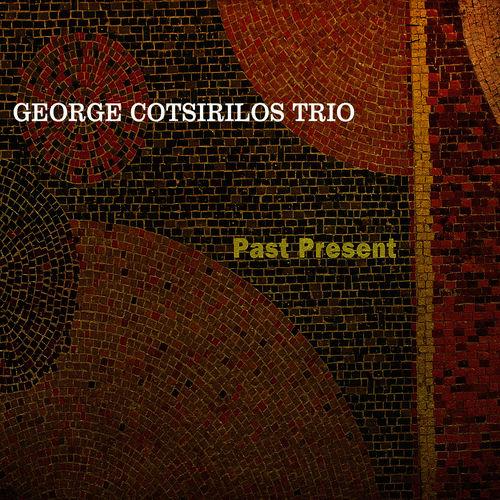 2010 George Cotsirilos Trio - Past Present {OA2} [16-44,1]