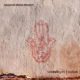 2015 Negative Press Project - Seeevileyes - Civilize {Negative Press Project} [16-44,1]