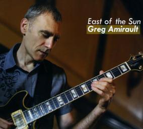 2013 Greg Amirault - East Of The Sun [CD]