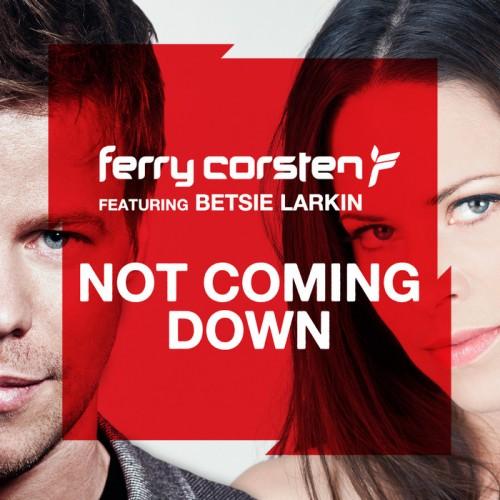 2013 Ferry Corsten featuring Betsie Larkin - Not Coming Down (Acoustic Radio Edit) (Flashover Recordings ) WEB [CD]