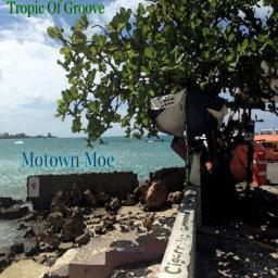 2015 Motown Moe - Tropic of Groove [CD]